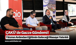 ÇAKÜ’de Gazze Gündemi! Yıkımın Ardından Eğitimin Geleceği Masaya Yatırıldı