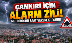 Çankırı İçin Alarm Zili! Meteoroloji Saat Vererek Uyardı