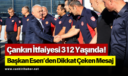 Çankırı İtfaiyesi 312 Yaşında! Başkan Esen’den Dikkat Çeken Mesaj