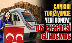 Çankırı Turizminde Yeni Dönem! Tuz Ekspresi Gündemde