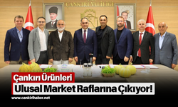 Çankırı Ürünleri Ulusal Market Raflarına Çıkıyor!