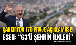 Çankırı’da 178 Proje Açıklaması! Esen: “63’ü Şehrin İlkleri”