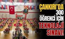 Çankırı’da 300 Öğrenci İçin Teknoloji Sınavı!