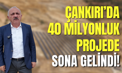Çankırı’da 40 Milyonluk Projede Sona Gelindi!