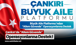 Çankırı’da “Ailem Güvende” Operasyonlarına Destek!