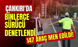 Çankırı’da Binlerce Sürücü Denetlendi, 147 Araç Men Edildi!