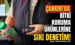 Çankırı’da Bitki Koruma Ürünlerine Sıkı Denetim!