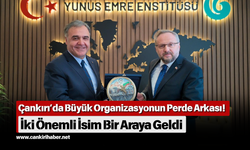 Çankırı’da Büyük Organizasyonun Perde Arkası! İki Önemli İsim Bir Araya Geldi