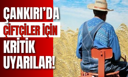 Çankırı’da Çiftçiler İçin Kritik Uyarılar!