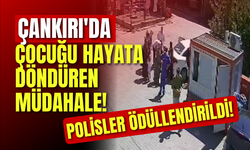 Çankırı'da Çocuğu Hayata Döndüren Müdahale! Polisler Ödüllendirildi