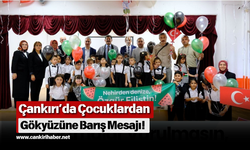 Çankırı’da Çocuklardan Gökyüzüne Barış Mesajı!
