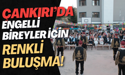 Çankırı’da Engelli Bireyler İçin Renkli Buluşma!