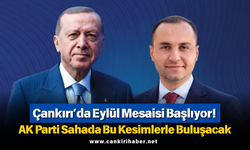 Çankırı’da Eylül Mesaisi Başlıyor! AK Parti Sahada Bu Kesimlerle Buluşacak