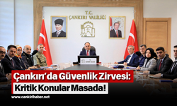 Çankırı’da Güvenlik Zirvesi: Kritik Konular Masada!