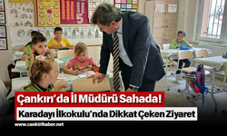 Çankırı’da İl Müdürü Sahada! Karadayı İlkokulu’nda Dikkat Çeken Ziyaret