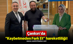 Çankırı’da “Kaybetmeden Fark Et” hareketliliği!