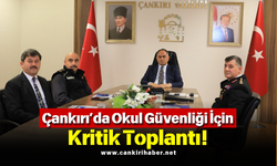 Çankırı’da Okul Güvenliği İçin Kritik Toplantı!