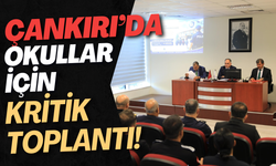 Çankırı’da Okullar İçin Kritik Toplantı!
