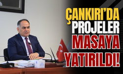 Çankırı’da Projeler Masaya Yatırıldı!