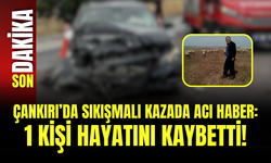 Çankırı’da Sıkışmalı Kazada Acı Haber: 1 Kişi Hayatını Kaybetti!
