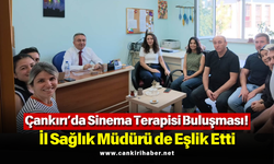 Çankırı’da Sinema Terapisi Buluşması! İl Sağlık Müdürü de Eşlik Etti