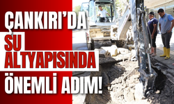 Çankırı’da su altyapısında önemli adım!
