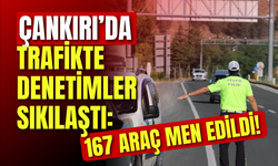 Çankırı’da Trafikte Denetimler Sıkılaştı: 167 Araç Men Edildi!