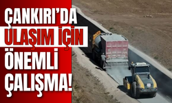 Çankırı’da ulaşım için önemli çalışma!