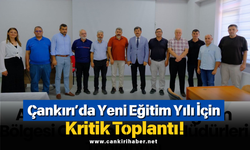 Çankırı’da Yeni Eğitim Yılı İçin Kritik Toplantı!