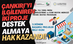 Çankırı’yı İlgilendiren İki Proje Destek Almaya Hak Kazandı!