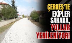 Çerkeş’te ekipler sahada, yollar yenileniyor!