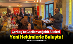 Çerkeş’te Gaziler ve Şehit Aileleri Aynı Sofrada!