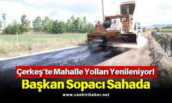 Çerkeş’te Mahalle Yolları Yenileniyor! Başkan Sopacı Sahada