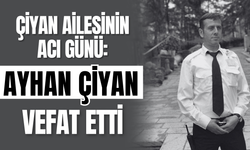 Çiyan Ailesinin Acı Günü: Ayhan Çiyan Vefat Etti