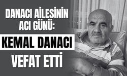 Danacı Ailesinin Acı Günü: Kemal Danacı Vefat Etti