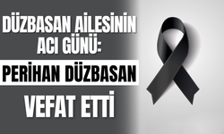 Düzbasan Ailesinin Acı Günü: Perihan Düzbasan Vefat Etti