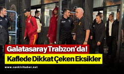 Galatasaray Trabzon’da! Kaflede Dikkat Çeken Eksikler