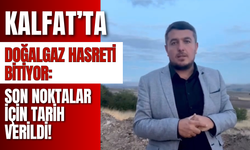 Kalfat’ta Doğalgaz Hasreti Bitiyor: Son Noktalar İçin Tarih Verildi!