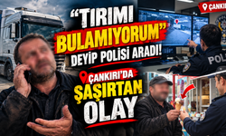 “Tırımı Bulamıyorum” Deyip Polisi Aradı! Çankırı’da Şaşırtan Olay!