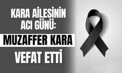 Kara Ailesinin Acı Günü: Muzaffer Kara Vefat Etti