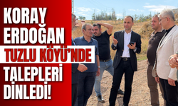 Koray Erdoğan Tuzlu Köyü’nde Talepleri Dinledi!
