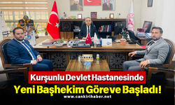 Kurşunlu Devlet Hastanesinde Yeni Başhekim Göreve Başladı!