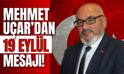 Mehmet Uçar’dan 19 Eylül Mesajı!
