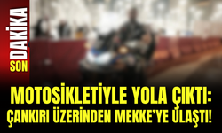 Motosikletiyle yola çıktı: Çankırı üzerinden Mekke’ye ulaştı!