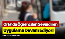 Orta’da Öğrencileri Sevindiren Uygulama Devam Ediyor!