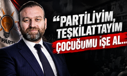 “Partiliyim, Teşkilattayım, Çocuğumu İşe Al…” Başkan Özcan İsyan Etti