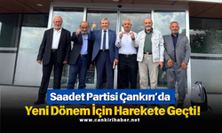 Saadet Partisi Çankırı’da Yeni Dönem İçin Harekete Geçti!