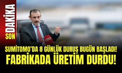 Sumitomo’da 8 Günlük Duruş Bugün Başladı! Fabrikada Üretim Durdu!