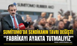 Sumitomo’da Sendikanın Tavrı Değişti! “Fabrikayı Ayakta Tutmalıyız”