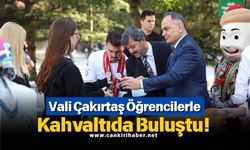 Vali Çakırtaş Öğrencilerle Kahvaltıda Buluştu!